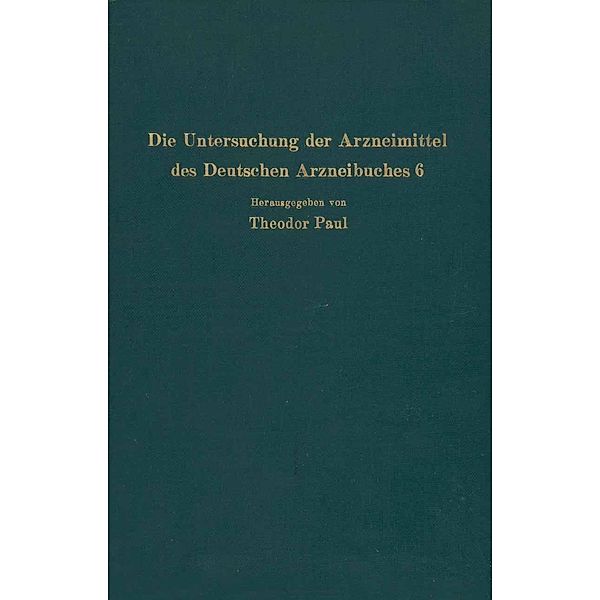 Die Untersuchung der Arzneimittel des Deutschen Arzneibuches 6, R. Dietzel, C. Wagner