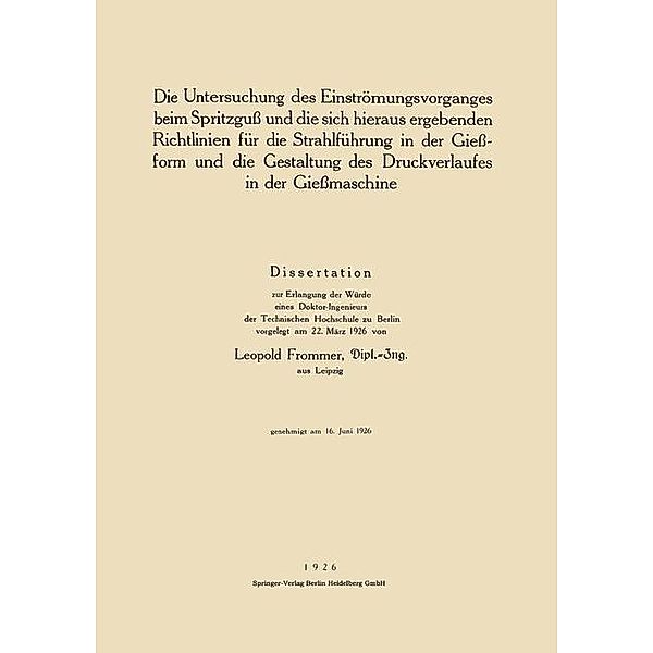 Die Untersuchung des Einströmungsvorganges beim Spritzguss und die sich hieraus ergebenden Richtlinien für die Strahlführung in der Giessform und die Gestaltung des Druckverlaufes in der Giessmaschine, Leopold Frommer