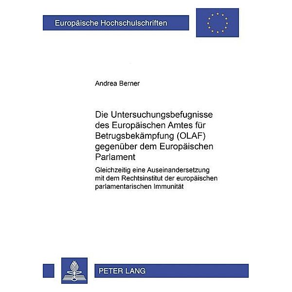 Die Untersuchungsbefugnisse des Europäischen Amtes für Betrugsbekämpfung (OLAF) gegenüber dem Europäischen Parlament, Andrea Berner