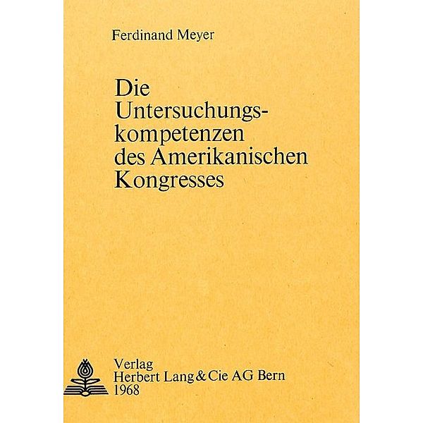 Die Untersuchungskompetenzen des amerikanischen Kongresses, Ferdinand Meyer