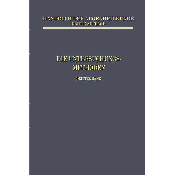 Die Untersuchungsmethoden / Handbuch der Gesamten Augenheilkunde, E. Engelking, H. Erggellet, H. Köllner, J. W. Langenhan, F. Nordenson, A. Vogt
