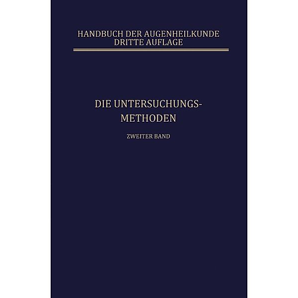 Die Untersuchungsmethoden / Handbuch der Gesamten Augenheilkunde Bd.2, Carl Behr