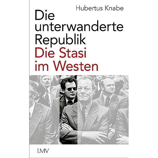 Die unterwanderte Republik, Hubertus Knabe