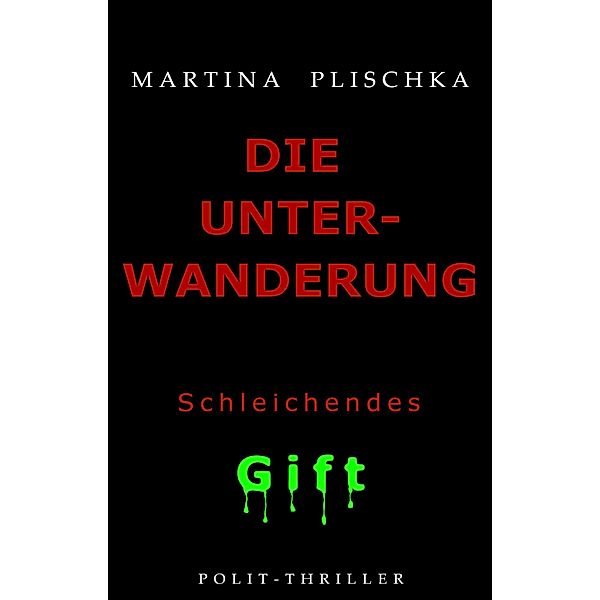 Die Unterwanderung -Schleichendes Gift, Martina Plischka