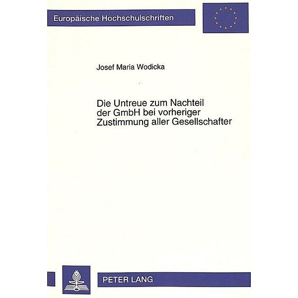 Die Untreue zum Nachteil der GmbH bei vorheriger Zustimmung aller Gesellschafter, Josef M. Wodicka