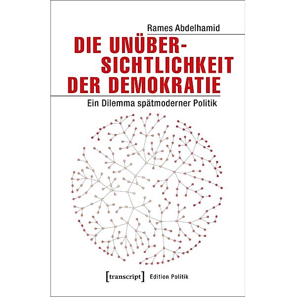 Die Unübersichtlichkeit der Demokratie / Edition Politik Bd.49, Rames Abdelhamid