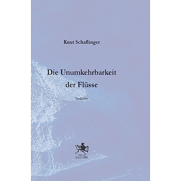 Die Unumkehrbarkeit der Flüsse, Knut Schaflinger