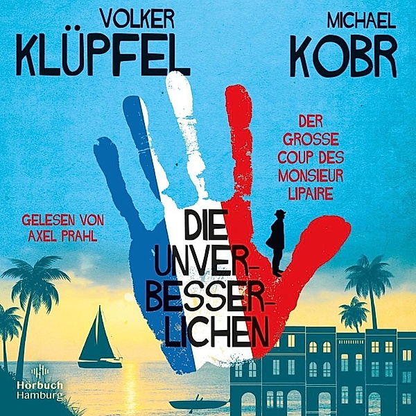 Die Unverbesserlichen - 1 - Der grosse Coup des Monsieur Lipaire, Volker Klüpfel, Michael Kobr