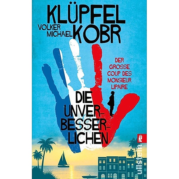 Die Unverbesserlichen - Der grosse Coup des Monsieur Lipaire, Volker Klüpfel, Michael Kobr