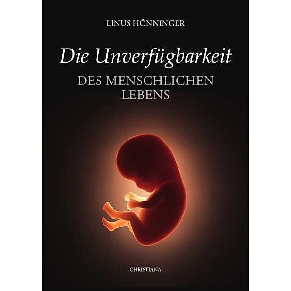 Die Unverfügbarkeit des menschlichen Lebens, Linus Hönninger