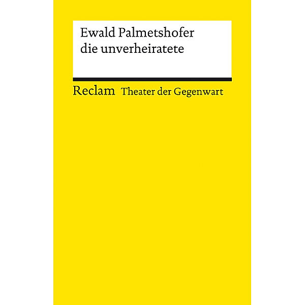 die unverheiratete, Ewald Palmetshofer