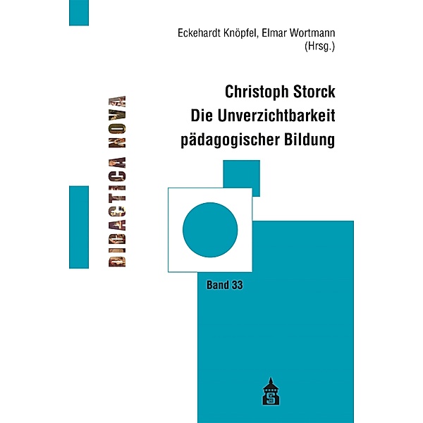 Die Unverzichtbarkeit pädagogischer Bildung / Didactica Nova - Arbeiten zur Didaktik und Methodik des Pädagogikunterrichts Bd.33