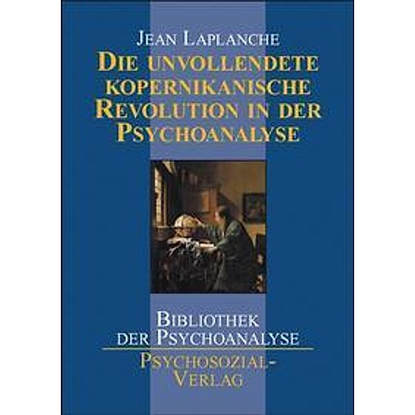 Die unvollendete kopernikanische Revolution in der Psychoanalyse, Jean Laplanche