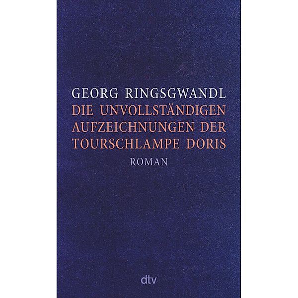 Die unvollständigen Aufzeichnungen der Tourschlampe Doris, Georg Ringsgwandl