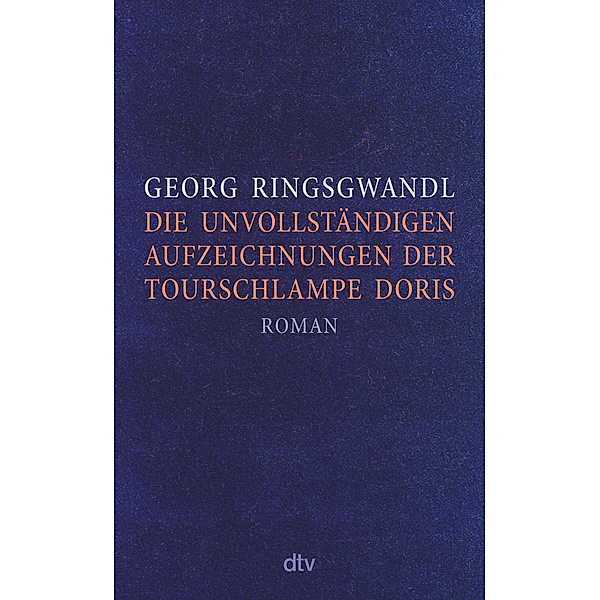 Die unvollständigen Aufzeichnungen der Tourschlampe Doris, Georg Ringsgwandl