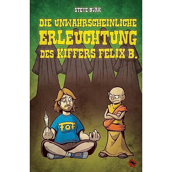 Die unwahrscheinliche Erleuchtung des Kiffers Felix B., Steve Bürk