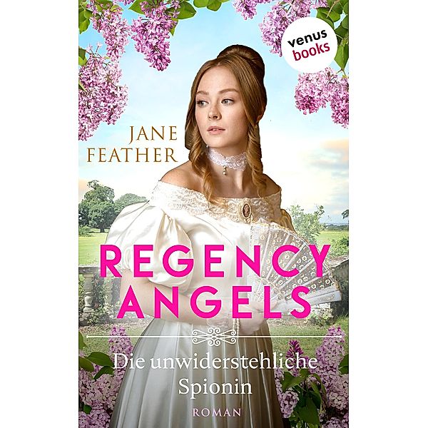 Die unwiderstehliche Spionin / Regency Angels Bd.1, Jane Feather