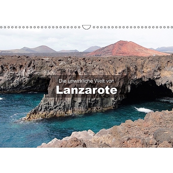 Die unwirkliche Welt von Lanzarote (Wandkalender 2018 DIN A3 quer) Dieser erfolgreiche Kalender wurde dieses Jahr mit gl, Andreas Janzen