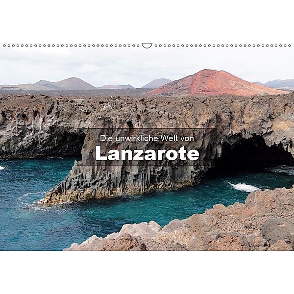 Die unwirkliche Welt von Lanzarote (Wandkalender 2020 DIN A2 quer), Andreas Janzen