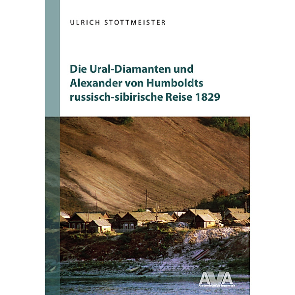 Die Ural-Diamanten und Alexander von Humboldts russisch-sibirische Reise 1829, Ulrich Stottmeister
