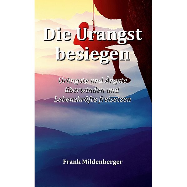 Die Urangst besiegen / Akademie der Spiritualität Bd.4, Frank Mildenberger