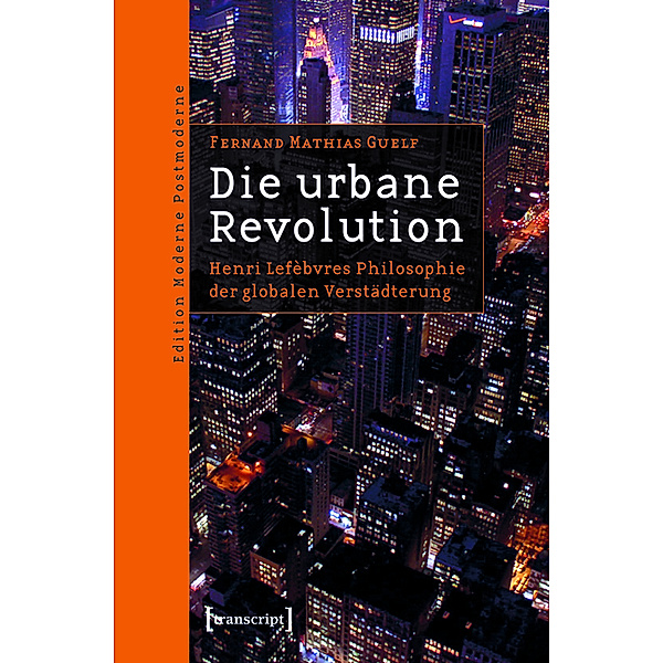 Die urbane Revolution / Edition Moderne Postmoderne, Fernand Mathias Guelf