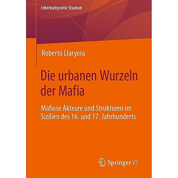 Die urbanen Wurzeln der Mafia / Interkulturelle Studien, Roberto Llaryora