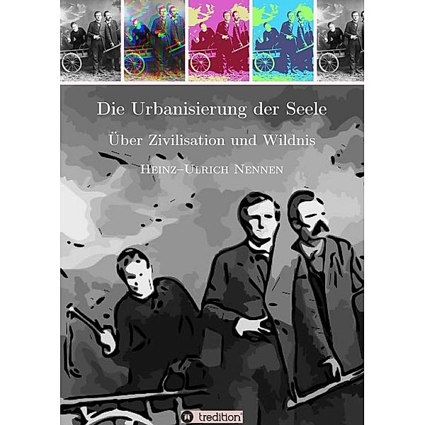 Die Urbanisierung der Seele., Heinz-Ulrich Nennen