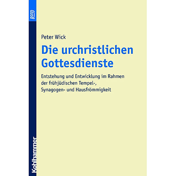 Die urchristlichen Gottesdienste, Peter Wick