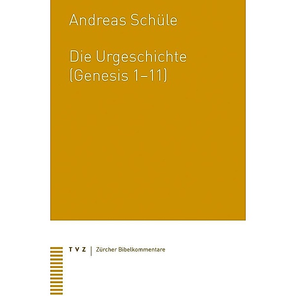 Die Urgeschichte (Genesis 1-11), Andreas Schüle