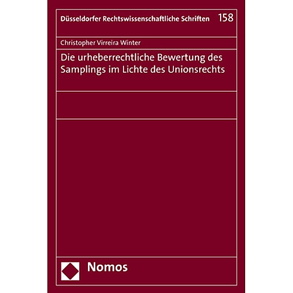 Die urheberrechtliche Bewertung des Samplings im Lichte des Unionsrechts, Christopher Virreira Winter