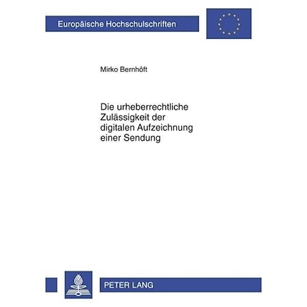 Die urheberrechtliche Zulässigkeit der digitalen Aufzeichnung einer Sendung, Mirko Bernhöft