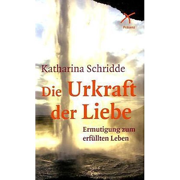 Die Urkraft der Liebe, Katharina Schridde