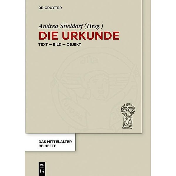 Die Urkunde / Das Mittelalter. Perspektiven mediävistischer Forschung. Beihefte Bd.12