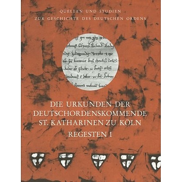 Die Urkunden der Deutschordenskommende St. Katharinen zu Köln. Regesten (1218-1785), 2 Bde.