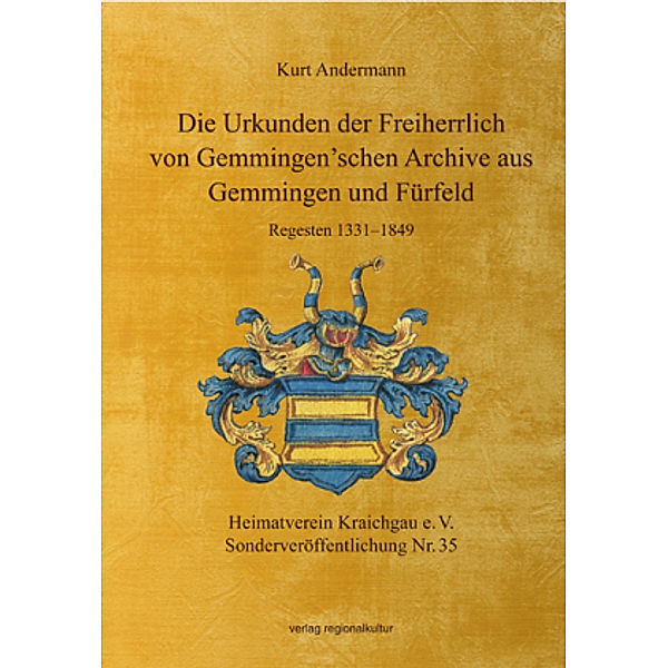 Die Urkunden der Freiherrlich von Gemmingen'schen Archive aus Gemmingen und Fürfeld, Kurt Andermann