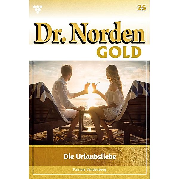 Die Urlaubsliebe / Dr. Norden Gold Bd.25, Patricia Vandenberg