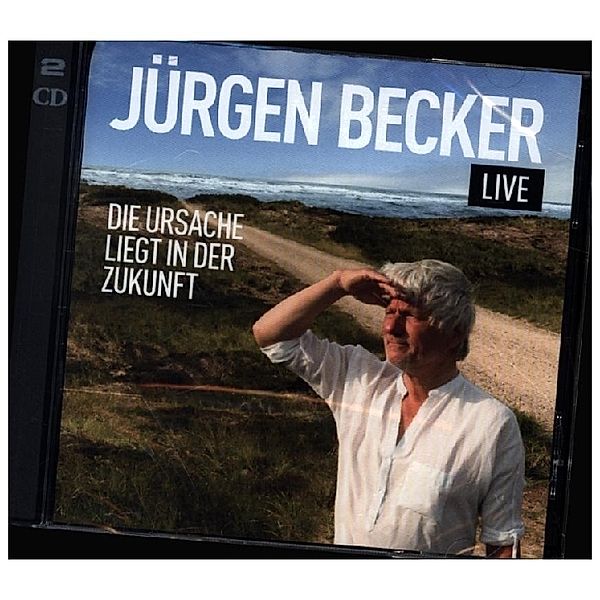 Die Ursache liegt in der Zukunft,2 Audio-CD, Jürgen Becker