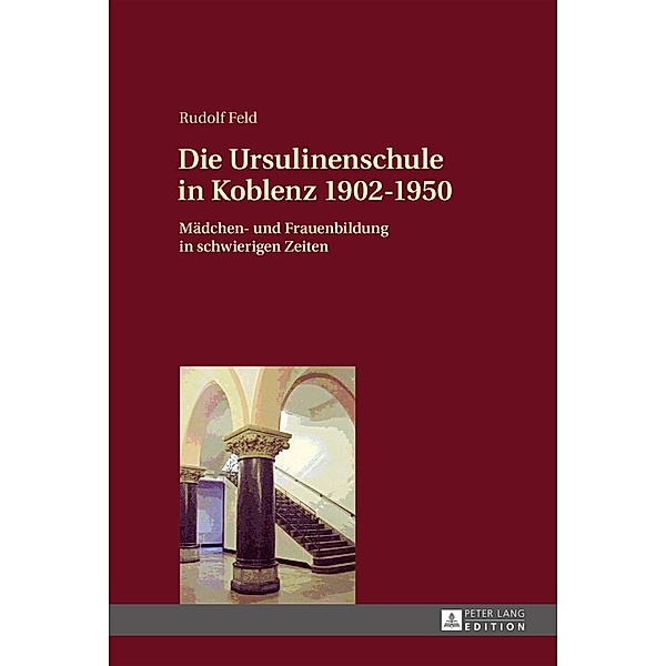 Die Ursulinenschule in Koblenz 1902-1950, Rudolf Feld