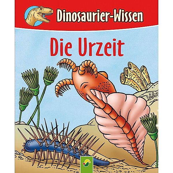 Die Urzeit / Dinosaurier-Wissen Bd.1, Bärbel Oftring