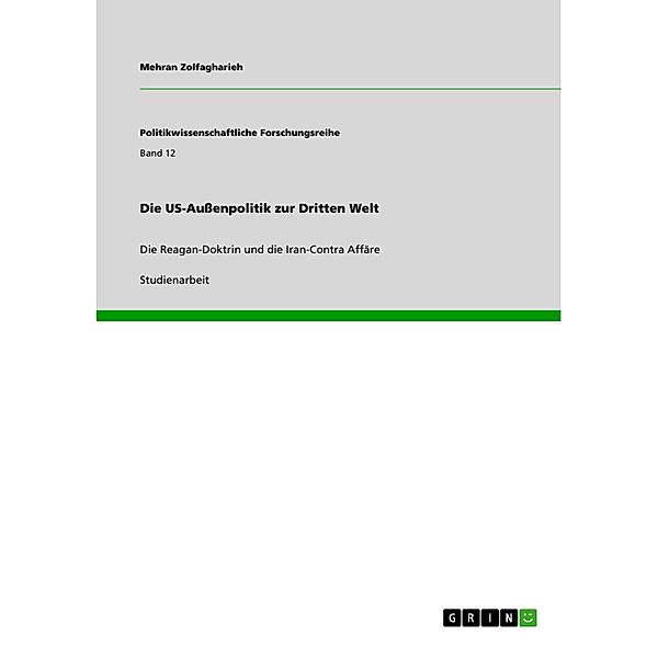 Die US-Aussenpolitik zur Dritten Welt / Politikwissenschaftliche Forschungsreihe Bd.Band 12, Mehran Zolfagharieh