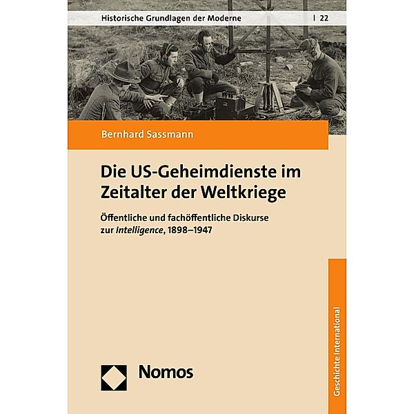 Die US-Geheimdienste im Zeitalter der Weltkriege / Historische Grundlagen der Moderne Bd.22, Bernhard Sassmann