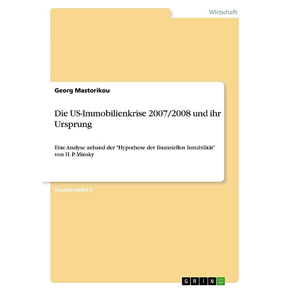 Die US-Immobilienkrise 2007/2008 und ihr Ursprung, Georg Mastorikou