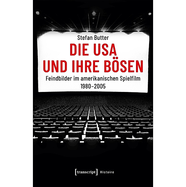 Die USA und ihre Bösen / Histoire Bd.163, Stefan Butter