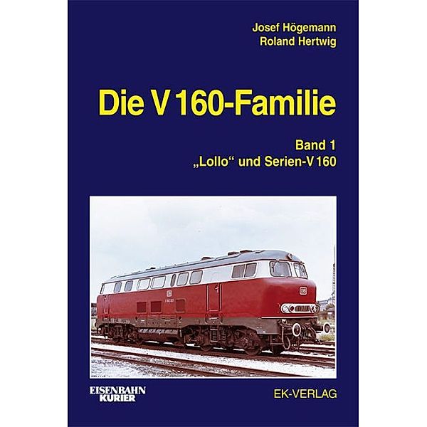 Die V 160-Familie.Bd.1, Josef Högemann, Roland Hertwig, Peter Grosse