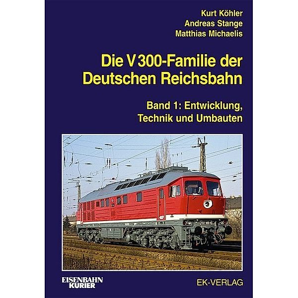 Die V 300-Familie der Deutschen Reichsbahn.Bd.1, Kurt Köhler, Andreas Stange, Matthias Michaelis