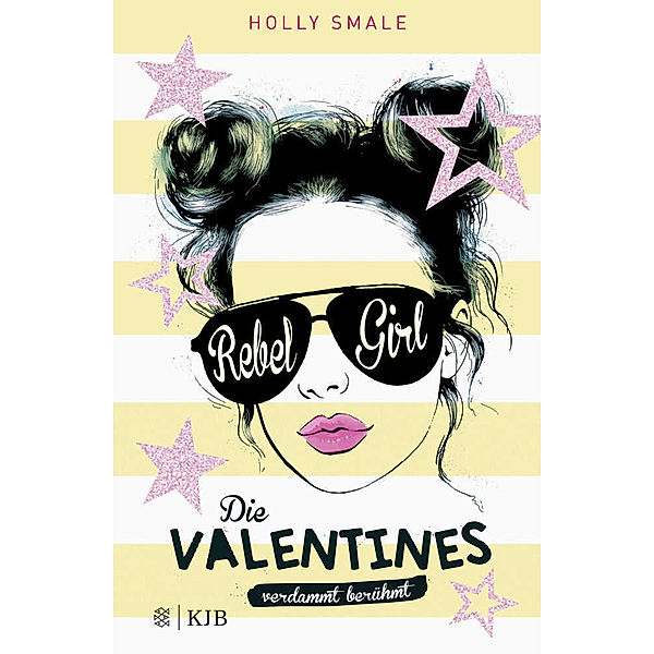 Die Valentines - verdammt berühmt. Rebel Girl, Holly Smale