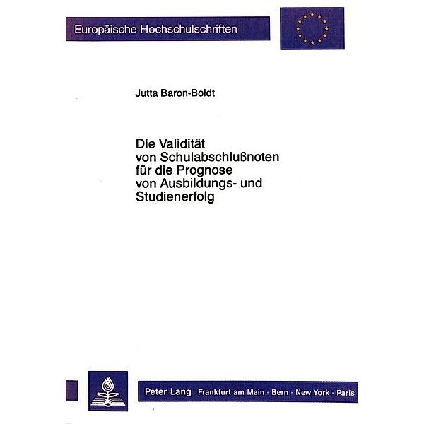 Die Validität von Schulabschlußnoten für die Prognose von Ausbildungs- und Studienerfolg, Jutta Baron-Boldt