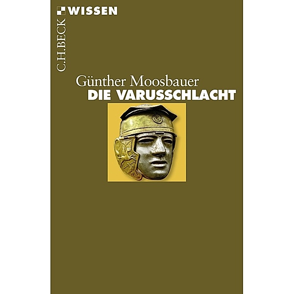 Die Varusschlacht / Beck'sche Reihe Bd.2457, Günther Moosbauer