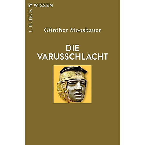 Die Varusschlacht / Beck'sche Reihe Bd.2457, Günther Moosbauer